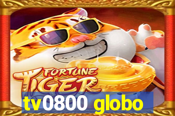 tv0800 globo